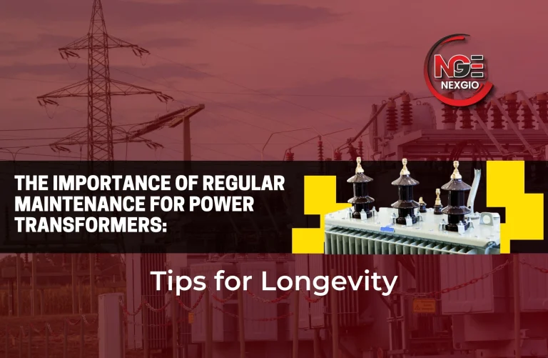The Importance of Regular Maintenance for Power Transformers: Tips for Longevity
